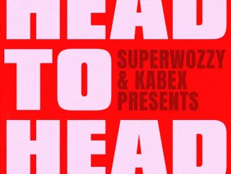 Superwozzy Head To Head ft Kabex