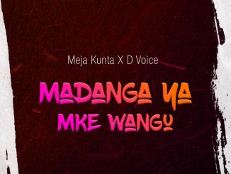 Meja Kunta – Madanga Ya Mke Wangu ft. D Voice