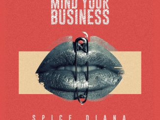 Spice Diana – Mind Your Business