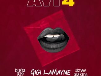 Busta 929 Gigi Lamayne – Ayi 4 ft. Sizwe Alakine